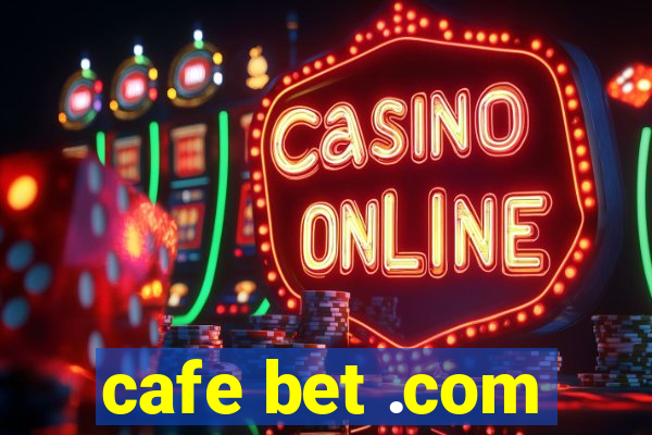 cafe bet .com