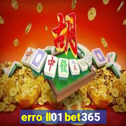 erro ll01 bet365