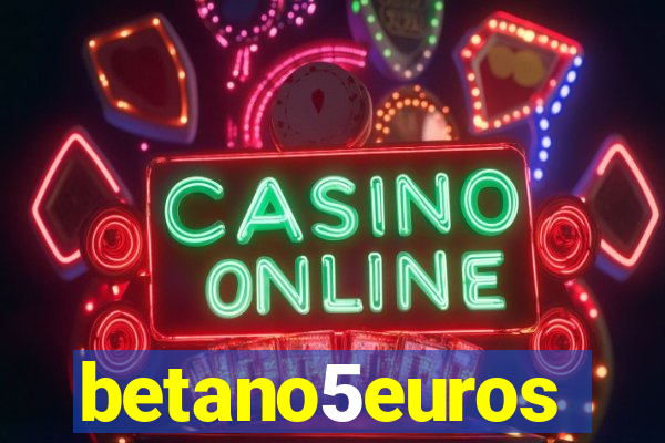 betano5euros