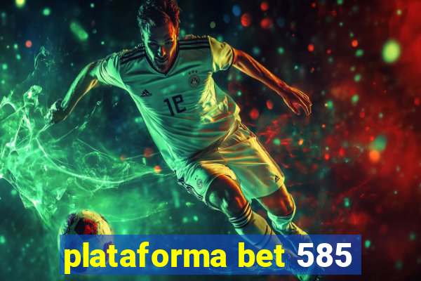 plataforma bet 585