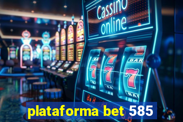 plataforma bet 585