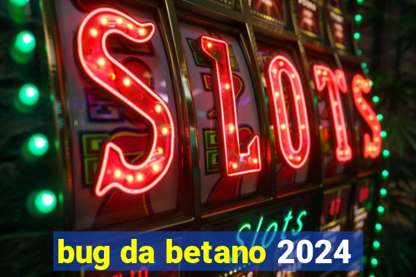 bug da betano 2024