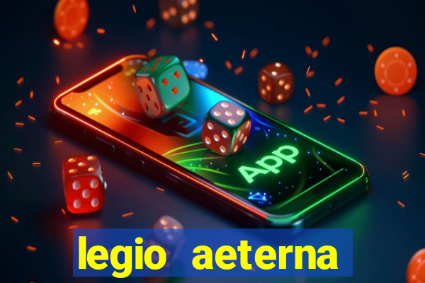 legio aeterna victrix letra