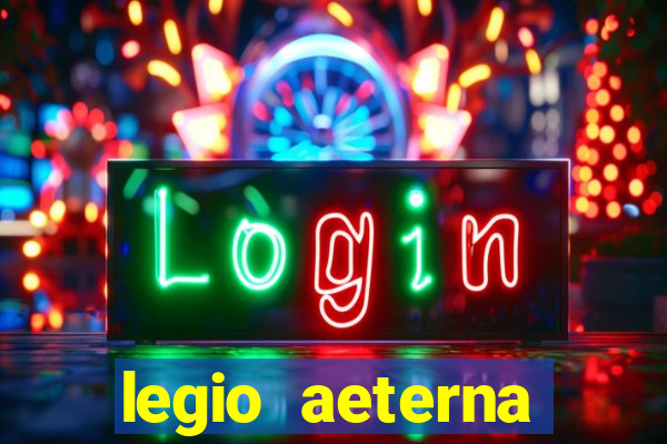 legio aeterna victrix letra