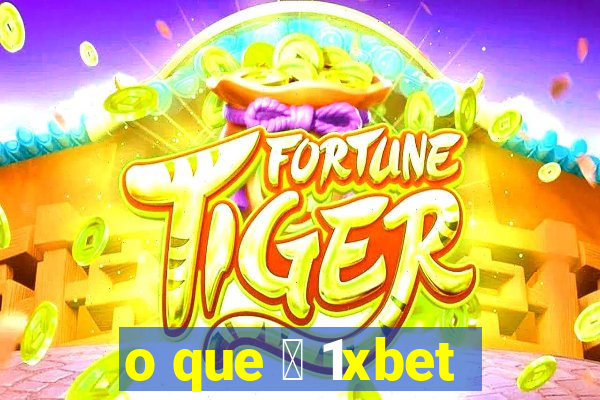 o que 茅 1xbet