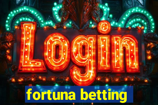 fortuna betting