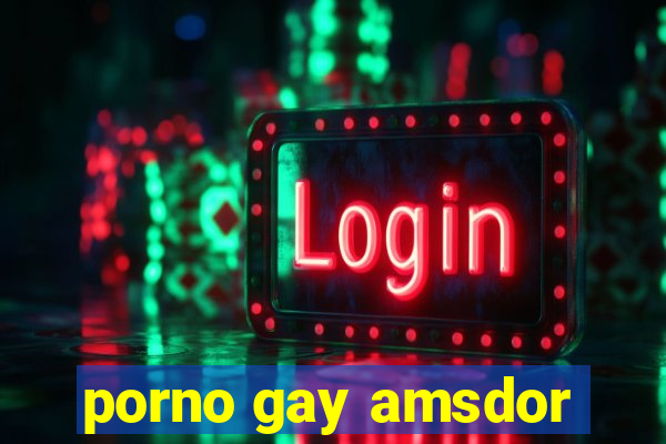 porno gay amsdor