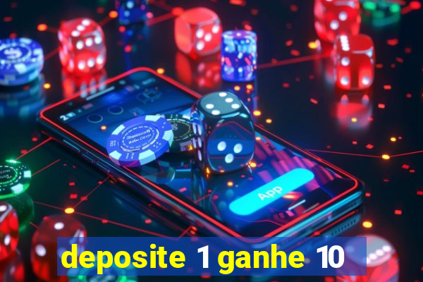 deposite 1 ganhe 10