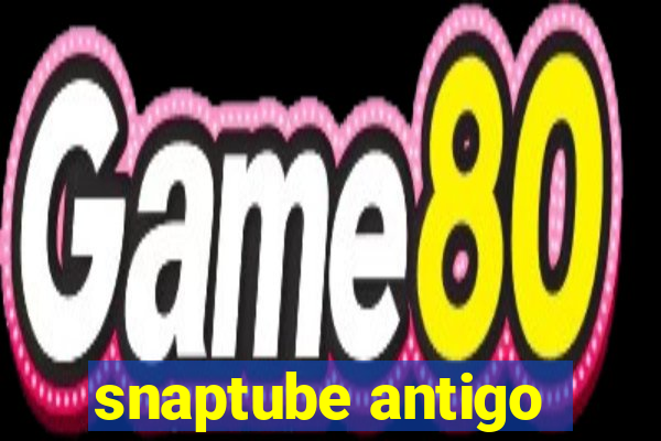 snaptube antigo