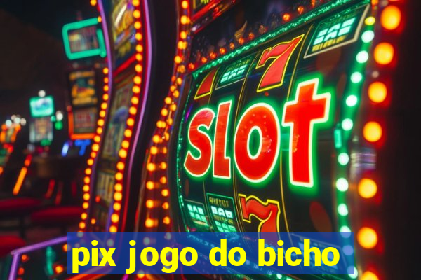 pix jogo do bicho