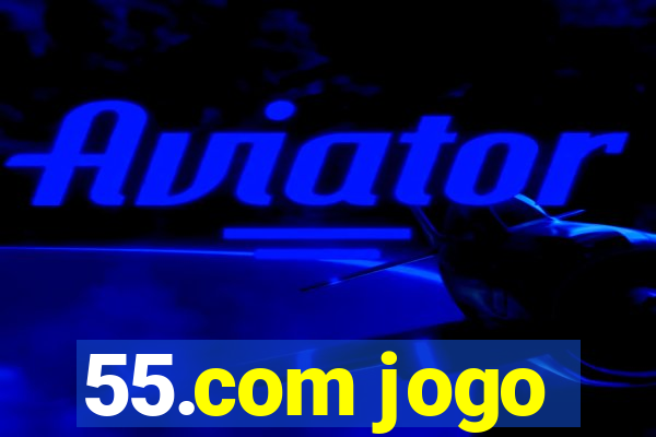 55.com jogo