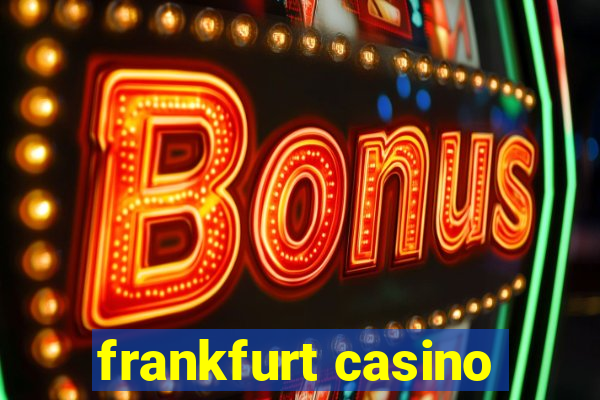 frankfurt casino