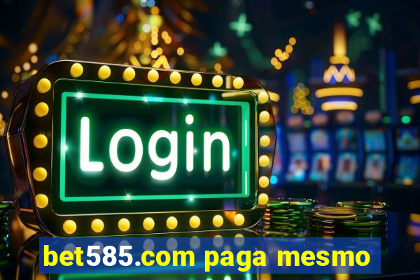 bet585.com paga mesmo