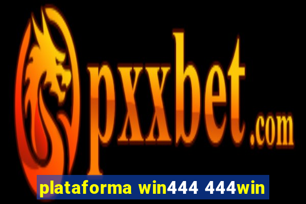 plataforma win444 444win