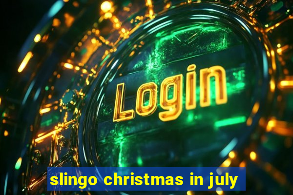 slingo christmas in july