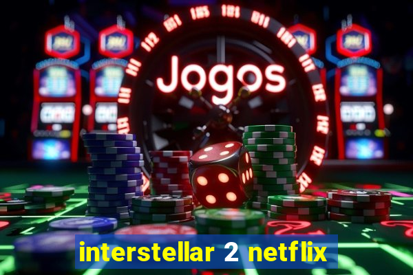 interstellar 2 netflix