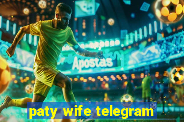 paty wife telegram