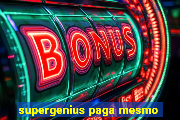 supergenius paga mesmo