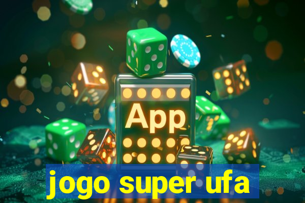 jogo super ufa