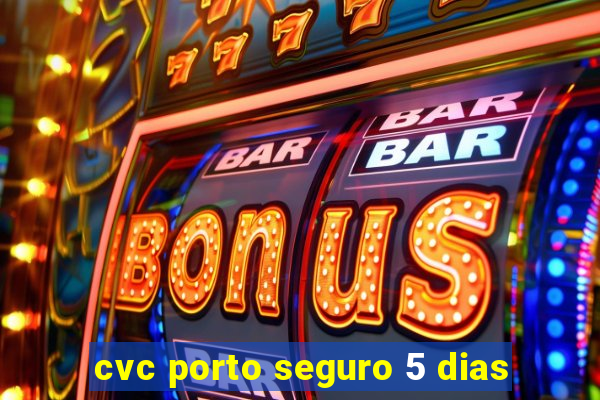 cvc porto seguro 5 dias