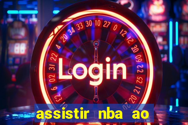 assistir nba ao vivo multicanais