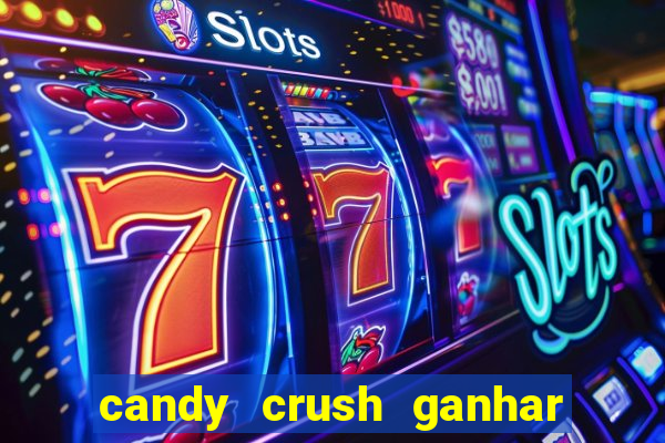 candy crush ganhar dinheiro de verdade