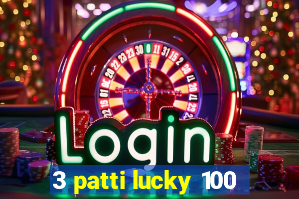 3 patti lucky 100