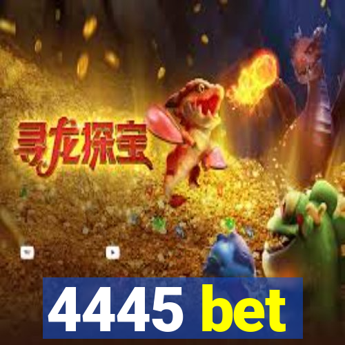 4445 bet