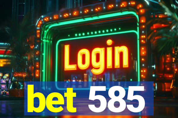 bet 585