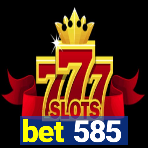 bet 585