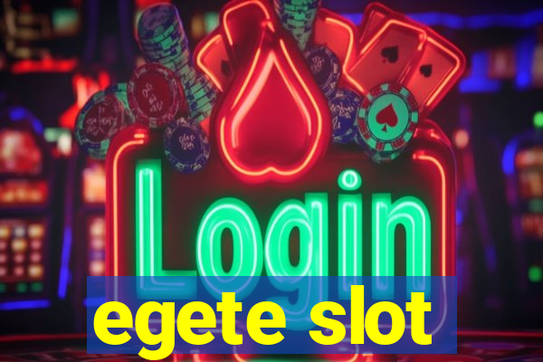 egete slot