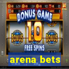 arena bets