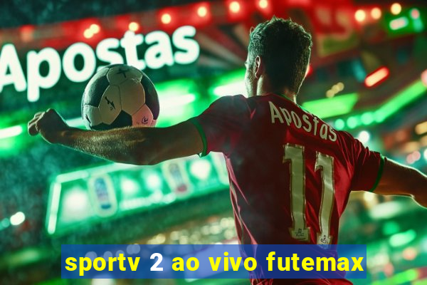 sportv 2 ao vivo futemax