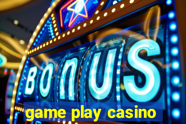 game play casino