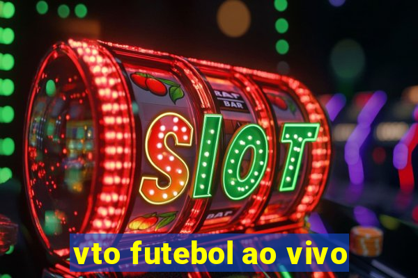 vto futebol ao vivo