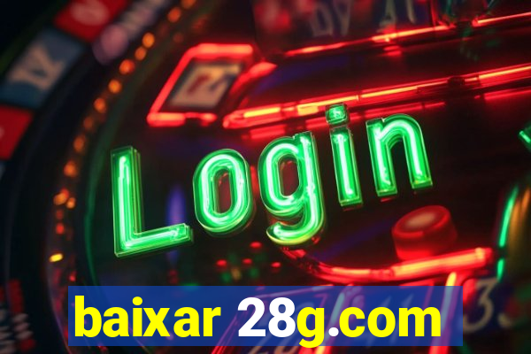 baixar 28g.com