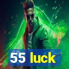 55 luck