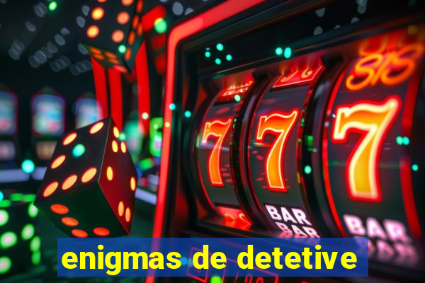 enigmas de detetive