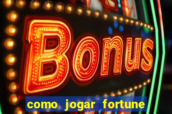 como jogar fortune tiger iniciante