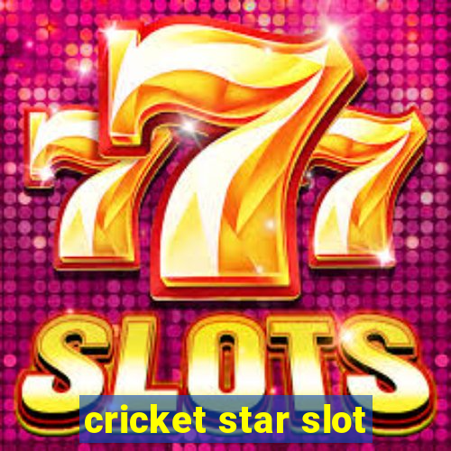 cricket star slot