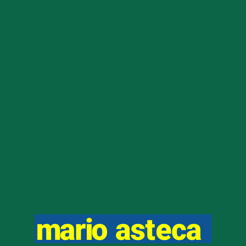 mario asteca