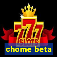 chome beta