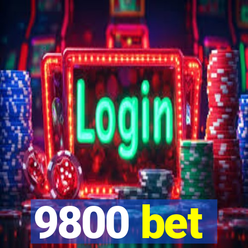 9800 bet