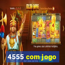 4555 com jogo