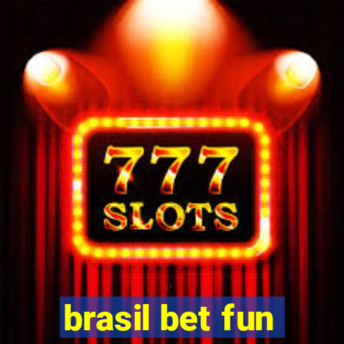 brasil bet fun