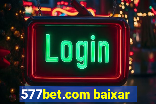 577bet.com baixar