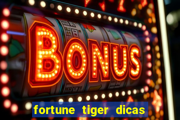 fortune tiger dicas e truques