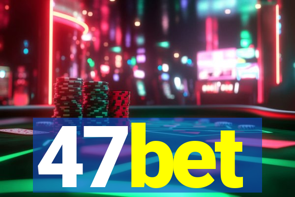 47bet