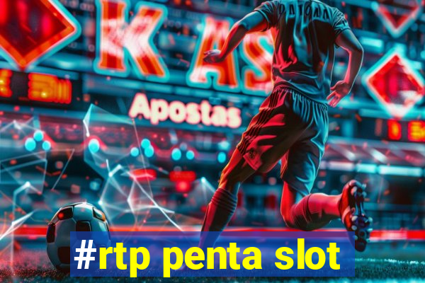 #rtp penta slot