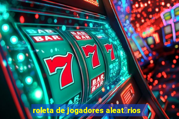 roleta de jogadores aleat贸rios